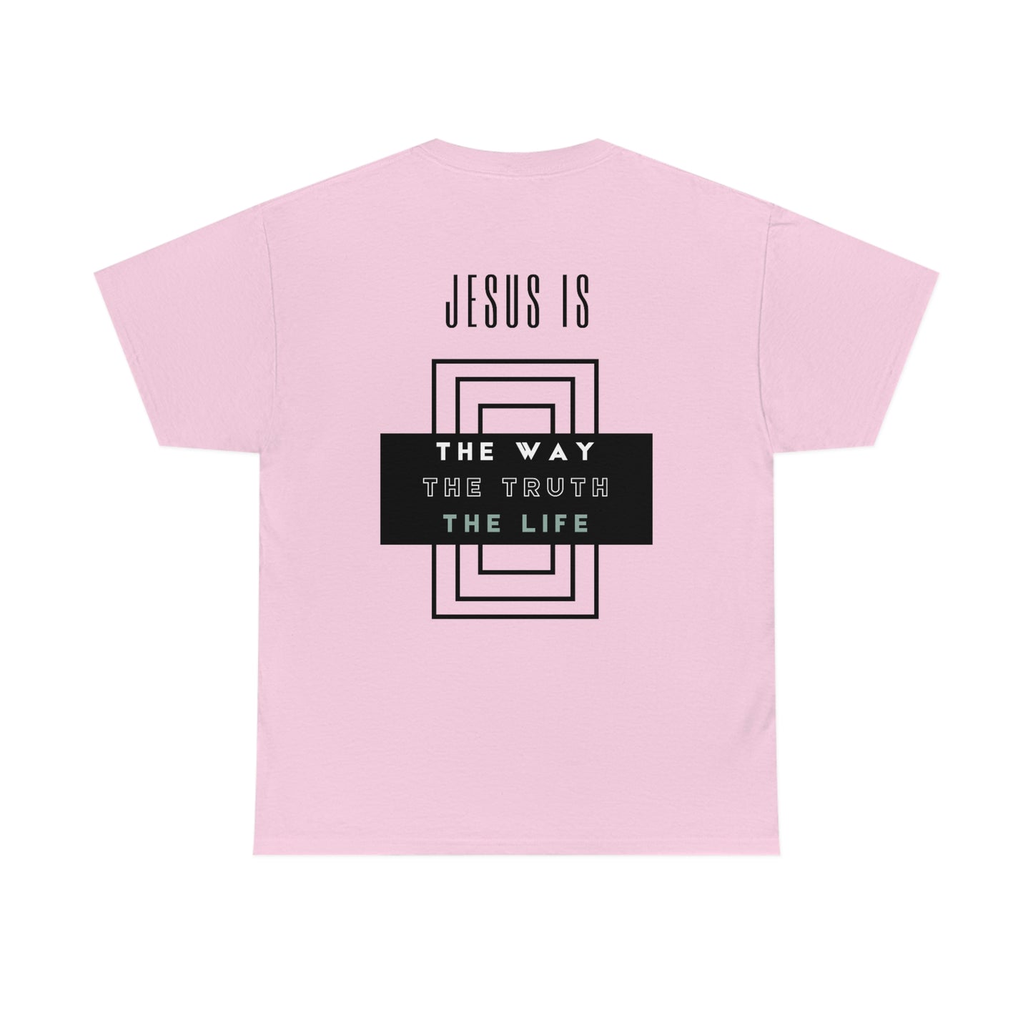 JESUS IS THE WAY/TRUTH/LIFE UNISEX TEE
