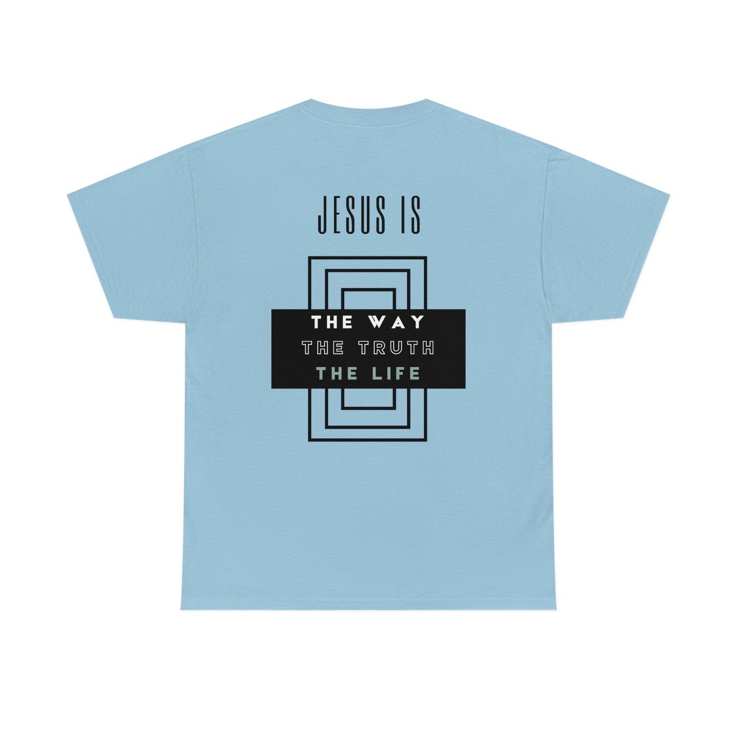 JESUS IS THE WAY/TRUTH/LIFE UNISEX TEE