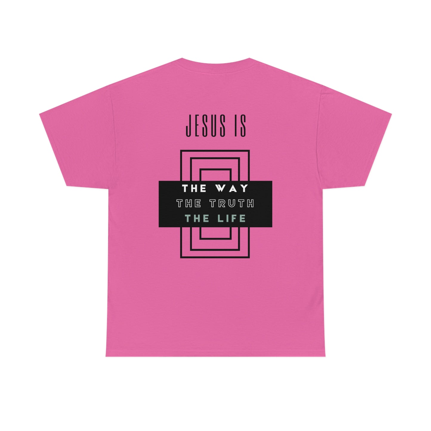 JESUS IS THE WAY/TRUTH/LIFE UNISEX TEE