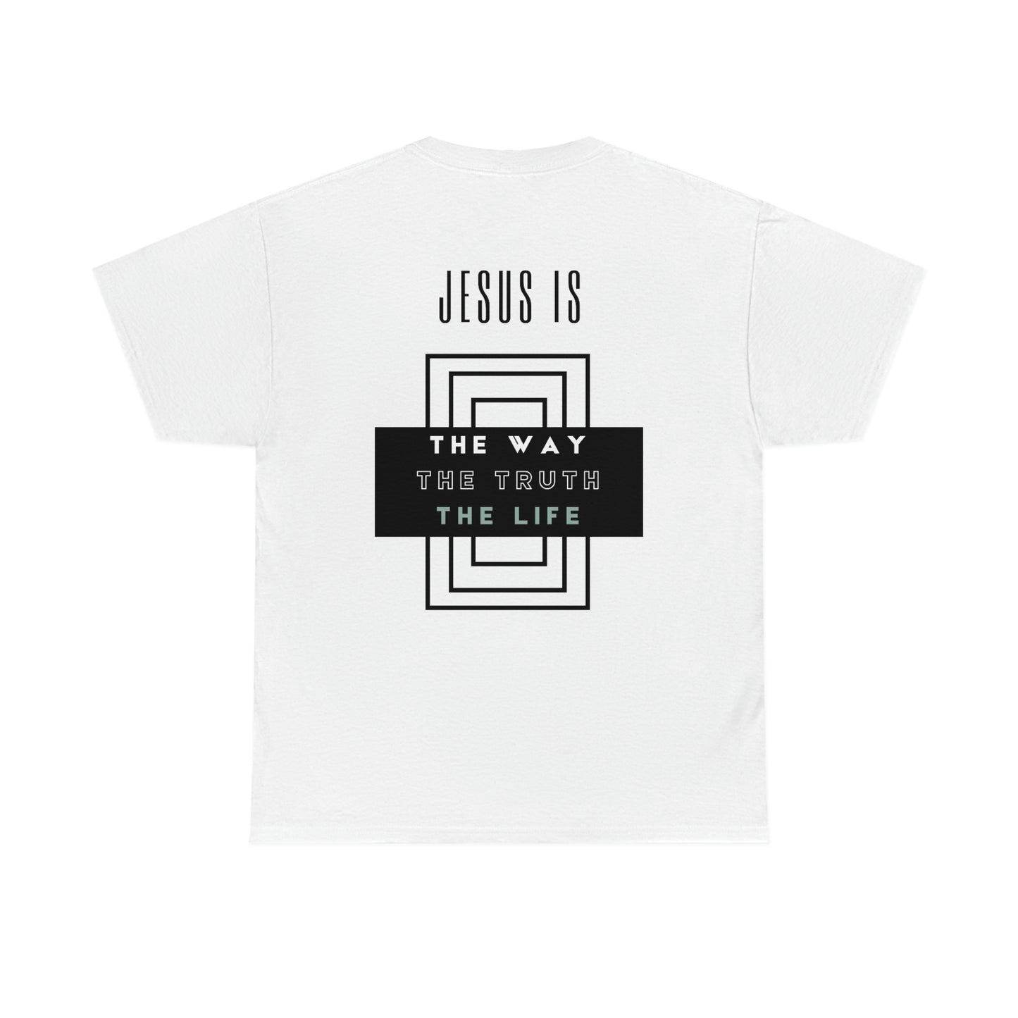 JESUS IS THE WAY/TRUTH/LIFE UNISEX TEE