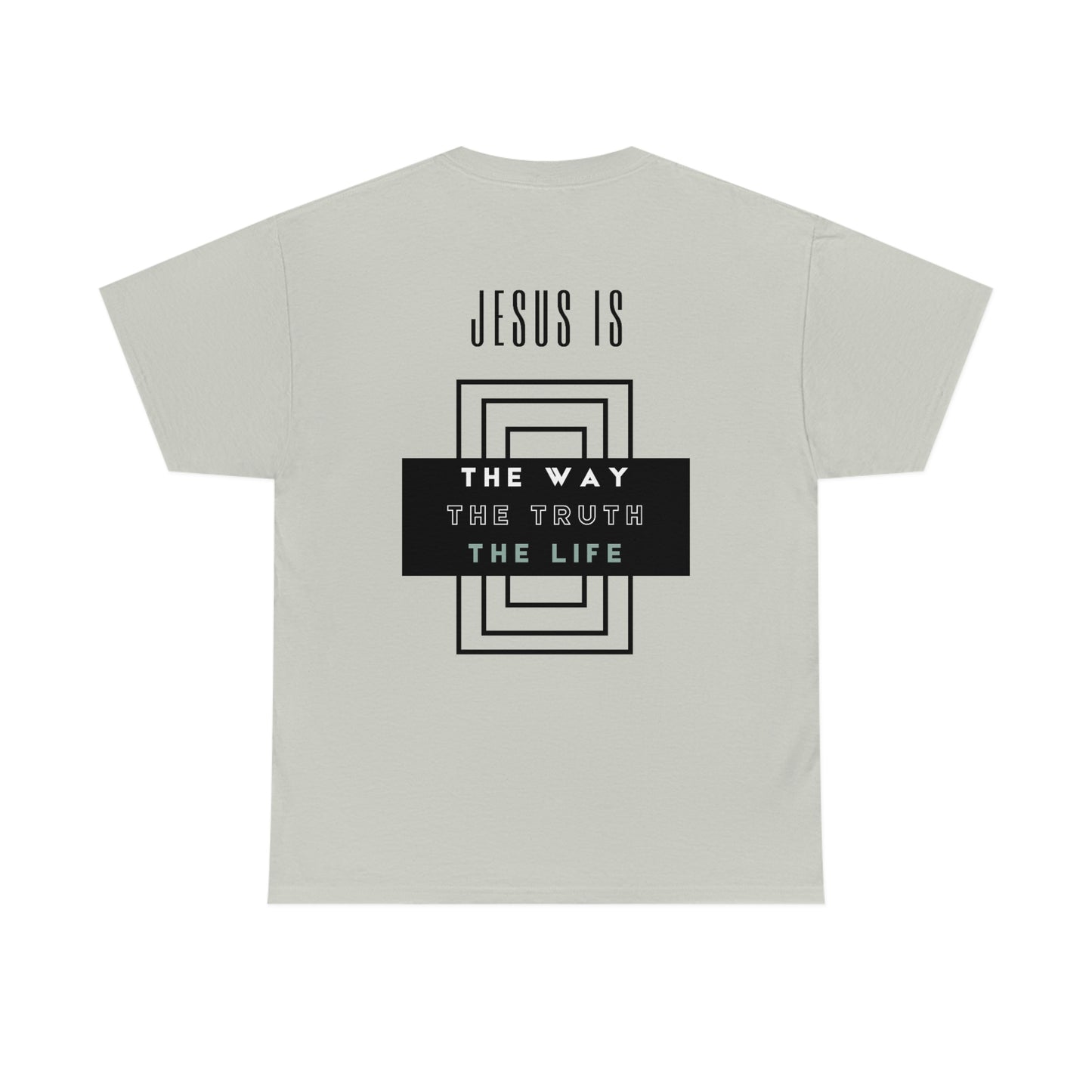 JESUS IS THE WAY/TRUTH/LIFE UNISEX TEE